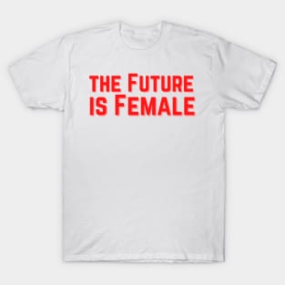 The Future is Female T-Shirt